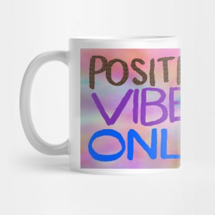 Positive Vibes Only Mug